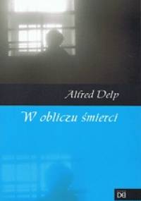 W obliczu śmierci - Alfred Delp SJ