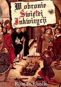 W obronie Świętej Inkwizycji - Roman Konik