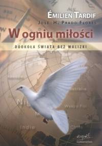 W ogniu miłości. Dookoła świata bez walizki - Emilien Tardif