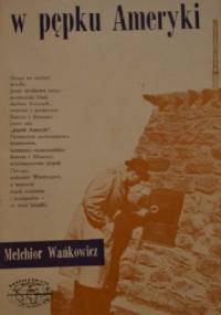 W pępku Ameryki - Melchior Wańkowicz