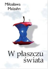 W płaszczu świata - Miłka O. Malzahn