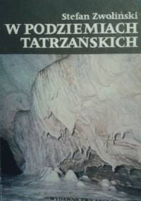 W podziemiach tatrzańskich - Stefan Zwoliński