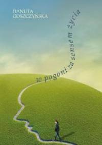 W pogoni za sensem życia - Danuta Goszczyńska