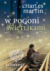 W pogoni za świetlikami - Charles Martin