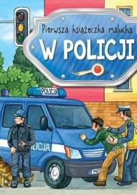 W policji. Pierwsza książeczka malucha - Anna Podgórska
