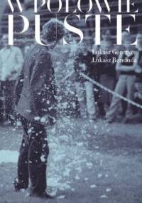 W połowie puste - Łukasz Gorczyca, Łukasz Ronduda