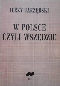 W Polsce czyli wszędzie - Jerzy Jarzębski