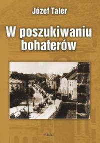 W poszukiwaniu bohaterów - Józef Taler