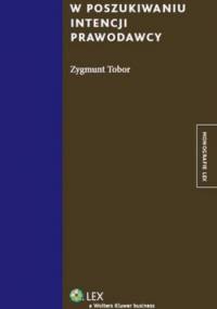 W poszukiwaniu intencji prawodawcy - Zygmunt Tobor