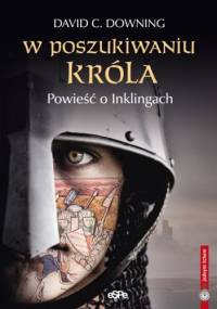 W poszukiwaniu króla. Powieść o Inklingach - David C. Downing