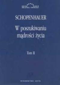 W poszukiwaniu mądrości życia. Tom II - Arthur Schopenhauer