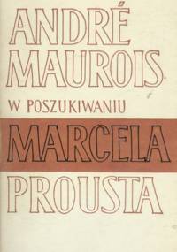 W poszukiwaniu Marcela Prousta - André Maurois