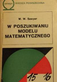 W poszukiwaniu modelu matematycznego - W.W. Sawyer