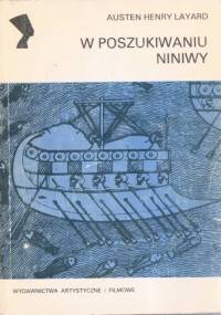 W poszukiwaniu Niniwy - Austen Henry Layard