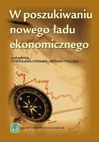 W POSZUKIWANIU NOWEGO ŁADU EKONOMICZNEGO - Stanisław Owsiak