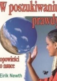 W poszukiwaniu prawdy. Opowieści o nauce - Eirik Newth