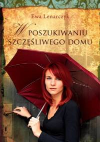 W poszukiwaniu szczęśliwego domu - Ewa Lenarczyk