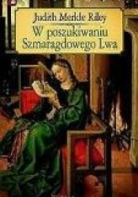 W poszukiwaniu Szmaragdowego Lwa - Judith Merkle Riley