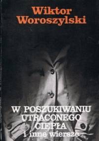 W poszukiwaniu utraconego ciepła i inne wiersze - Wiktor Woroszylski