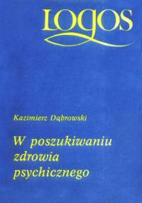 W poszukiwaniu zdrowia psychicznego - Kazimierz Dąbrowski