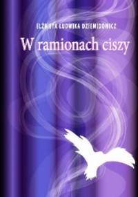 W ramionach ciszy. - Elżbieta Dziemidowicz