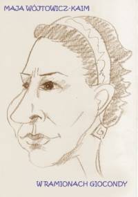 W ramionach Giocondy - Maja Wójtowicz-Kaim