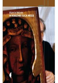 W rodzinie ojca mego - Marcin Wójcik