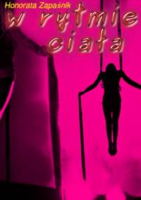W rytmie ciała - Honorata Zapaśnik