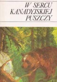 W sercu kanadyjskiej puszczy - Irena Przewłocka