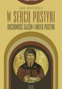 W sercu pustyni. Duchowość Ojców i Matek Pustyni - John Chryssavgis