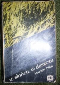 W słońcu, w deszczu - Marian Pilot