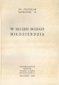 W służbie Bożego Miłosierdzia - Stanisław Szymański