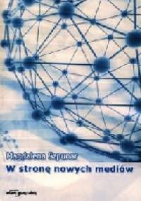 W stronę nowych mediów - Magdalena Szpunar