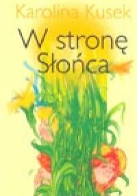 W stronę słońca - Karolina Kusek