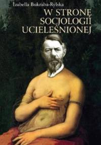 W stronę socjologii ucieleśnionej - Izabella Bukraba-Rylska