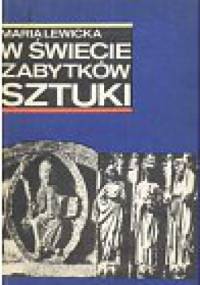 W świecie zabytków sztuki - Maria Lewicka