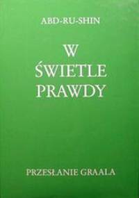 W Świetle Prawdy: Przesłanie Graala (Tom III) - Abd-ru-shin