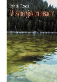 W syberyjskich lasach - Sylvain Tesson