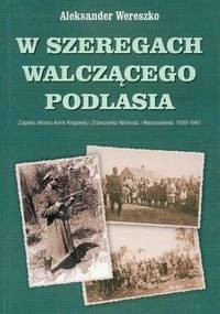 W szeregach walczącego Podlasia - Aleksander Wereszko