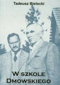 W szkole Dmowskiego : szkice i wspomnienia - Tadeusz Bielecki