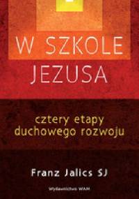W szkole Jezusa. Cztery etapy duchowego rozwoju - Franz Jalics
