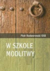 W szkole modlitwy - Piotr Rostworowski