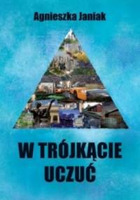 W trójkącie uczuć - Agnieszka Janiak