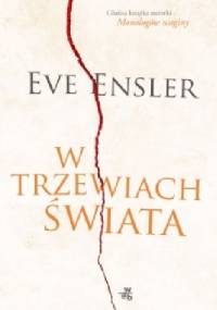 W trzewiach świata. Wspomnienia - Eve Ensler