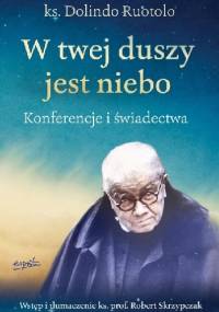 W twej duszy jest niebo - Robert Skrzypczak,  ks. Dolindo Ruotolo