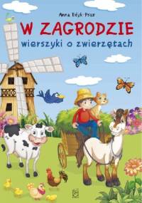 W zagrodzie. Wierszyki o zwierzętach - Anna Edyk-Psut