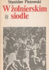 W żołnierskim siodle - Stanisław Piotrowski