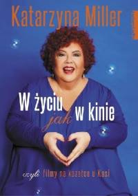 W życiu jak w kinie czyli filmy na kozetce u Kasi - Katarzyna Miller