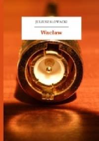 Wacław - Juliusz Słowacki