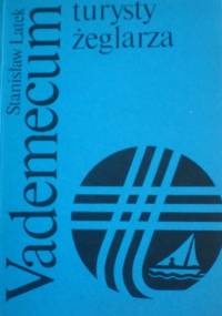 Wademecum turysty żeglarza - Stanisław Latek